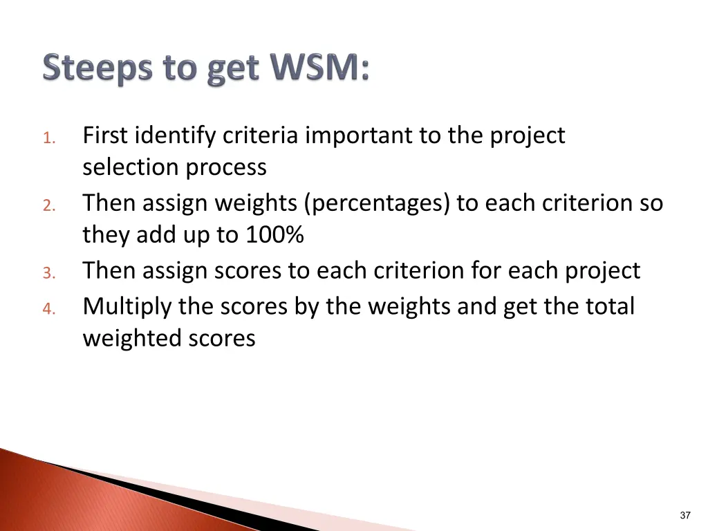 first identify criteria important to the project