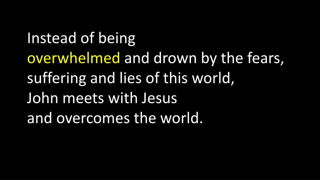 instead of being overwhelmed and drown