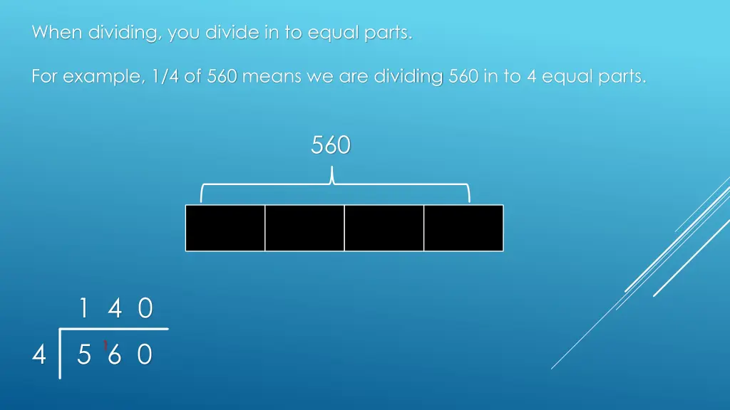 when dividing you divide in to equal parts