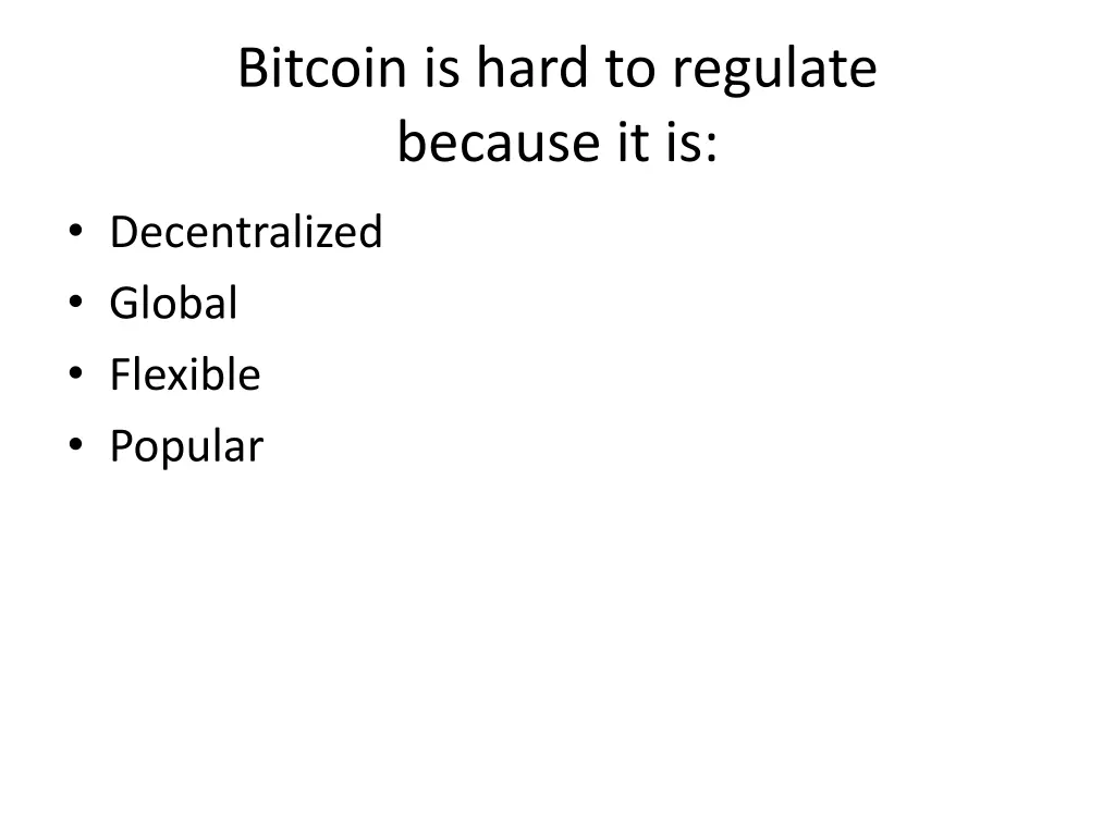 bitcoin is hard to regulate because it is