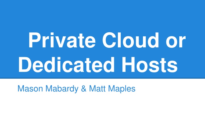 private cloud or dedicated hosts