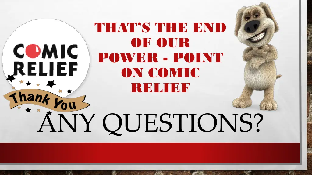 that s the end of our power point on comic relief