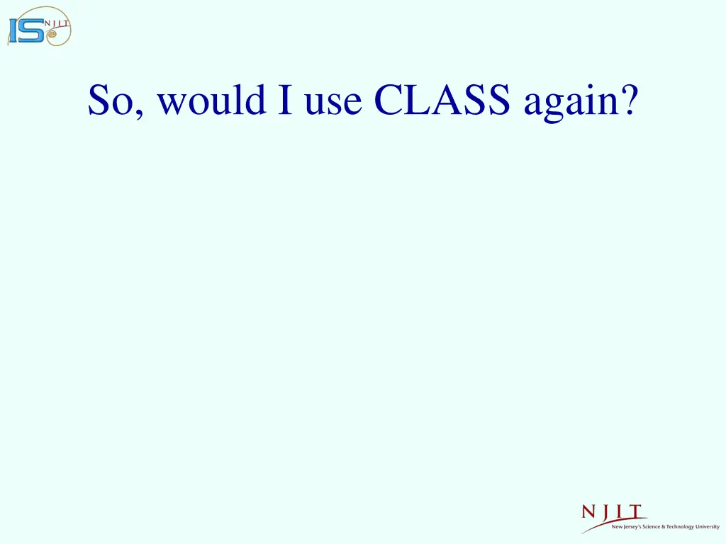 so would i use class again