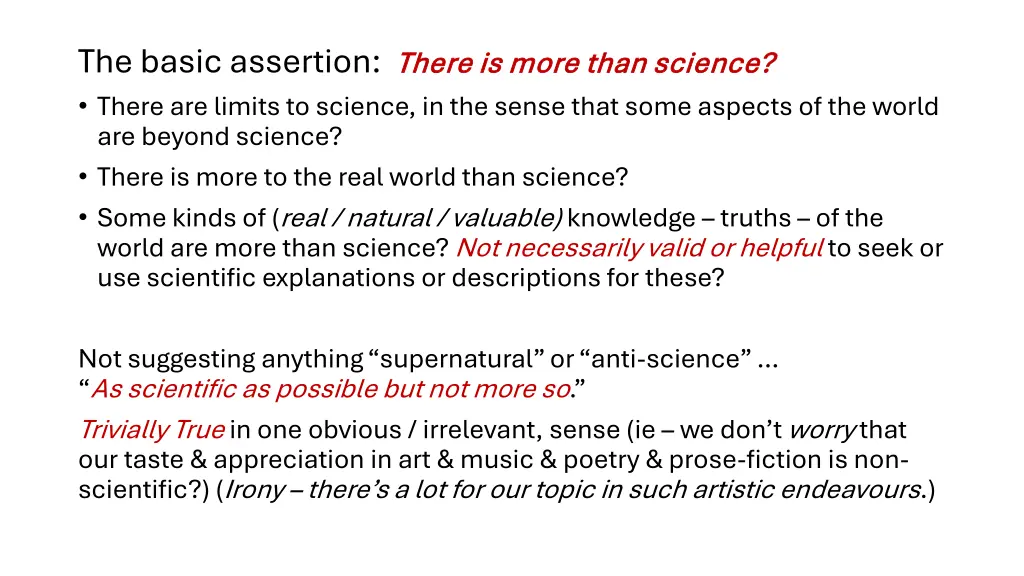 the basic assertion there is more than science