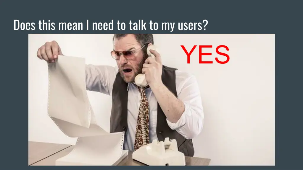 does this mean i need to talk to my users