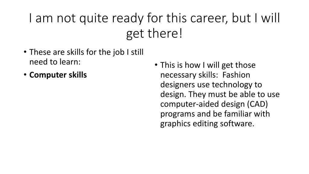 i am not quite ready for this career but i will
