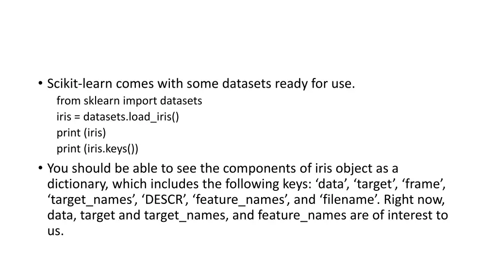 scikit learn comes with some datasets ready
