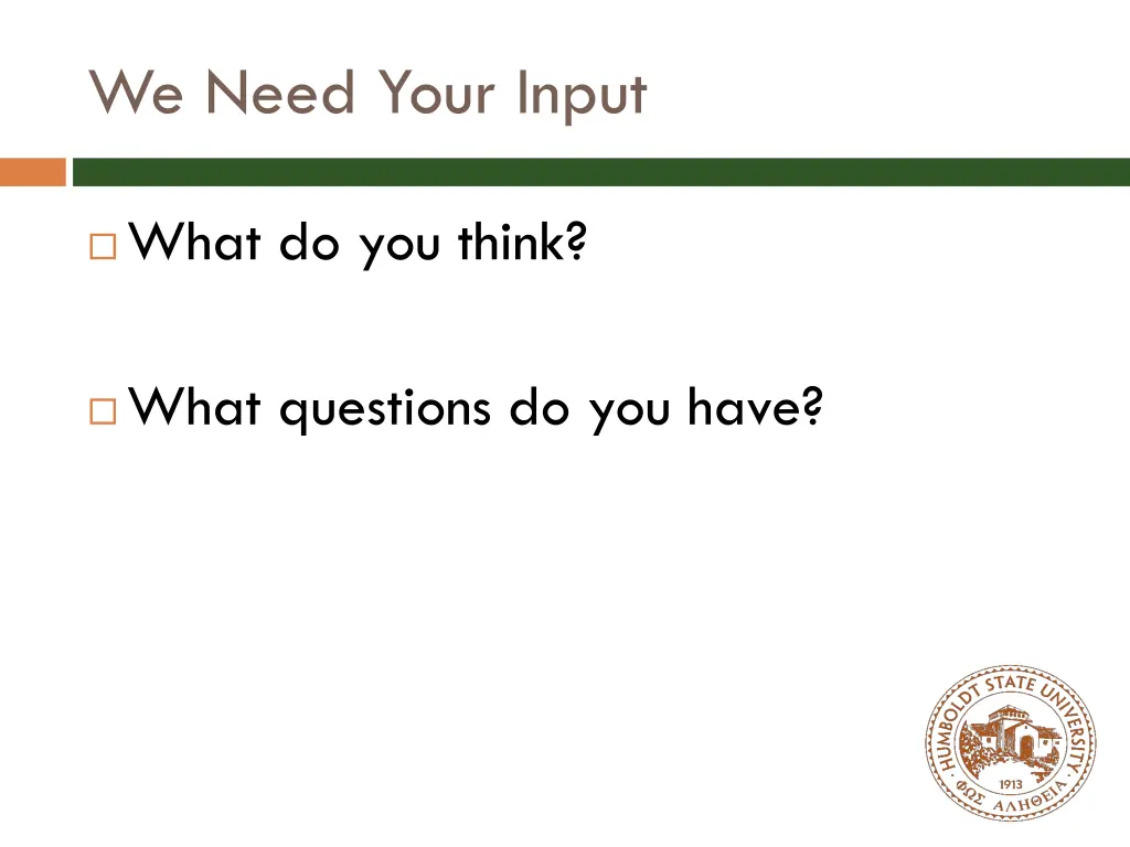 we need your input