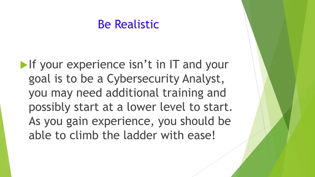 be realistic