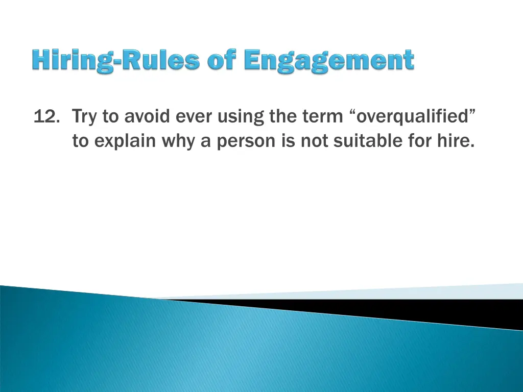 12 try to avoid ever using the term overqualified