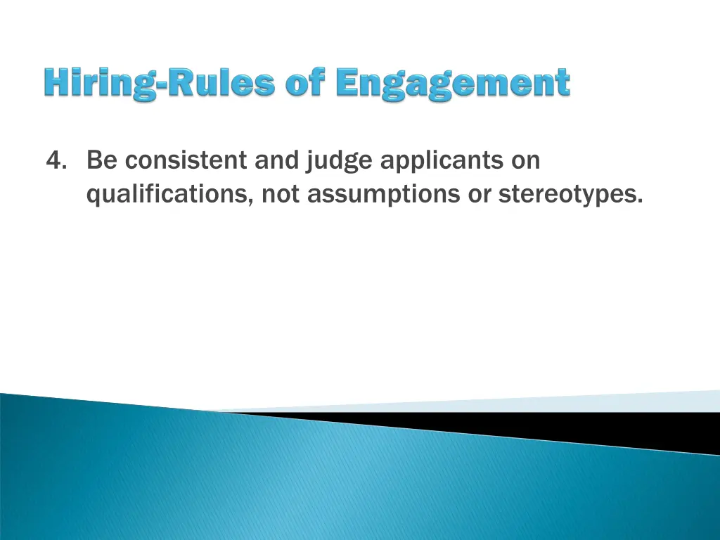 4 be consistent and judge applicants