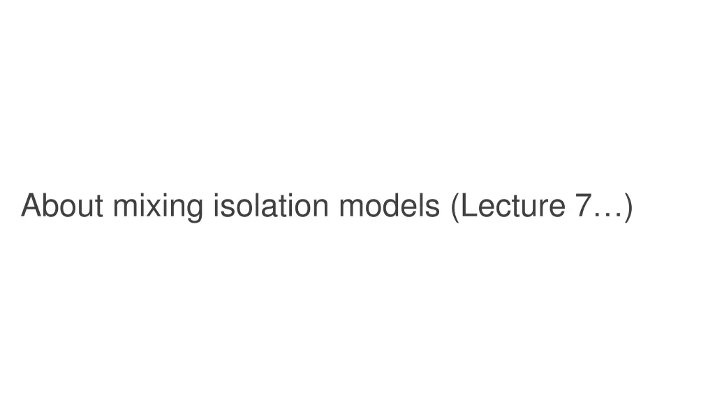 about mixing isolation models lecture 7