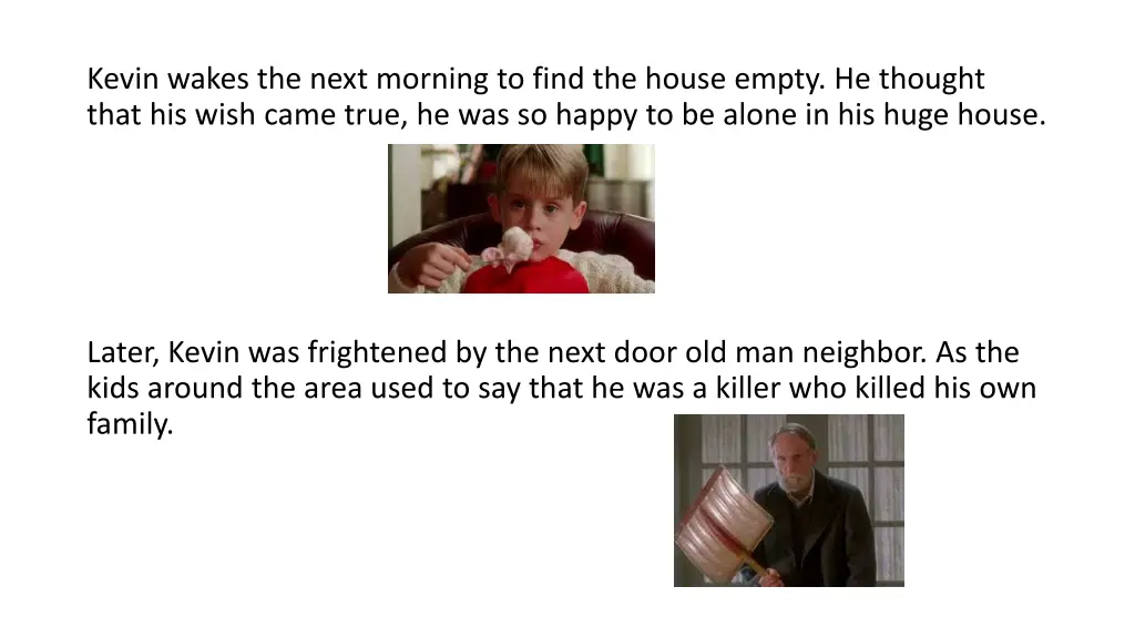 kevin wakes the next morning to find the house