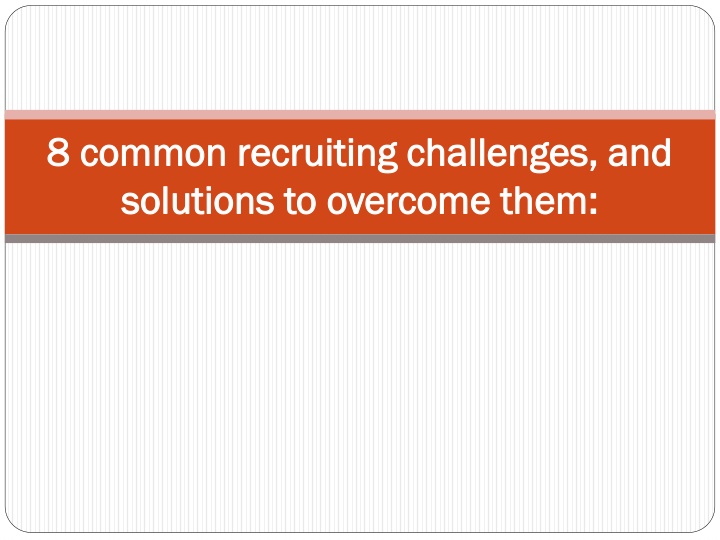 8 common recruiting challenges and 8 common