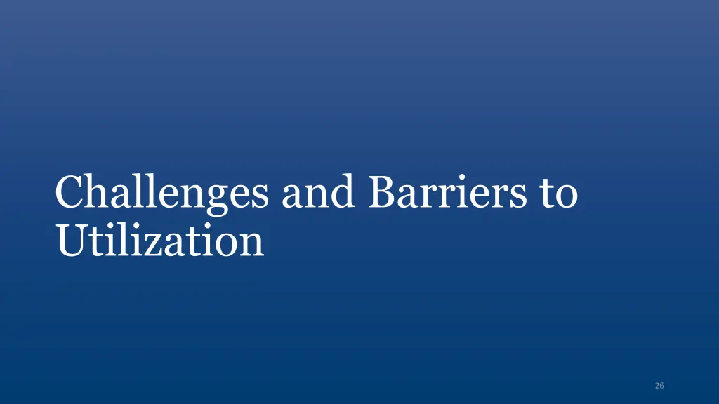 challenges and barriers to utilization