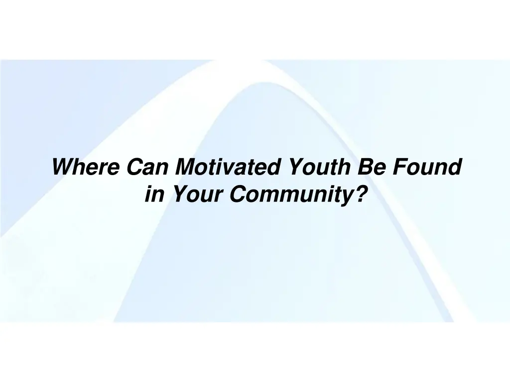where can motivated youth be found in your