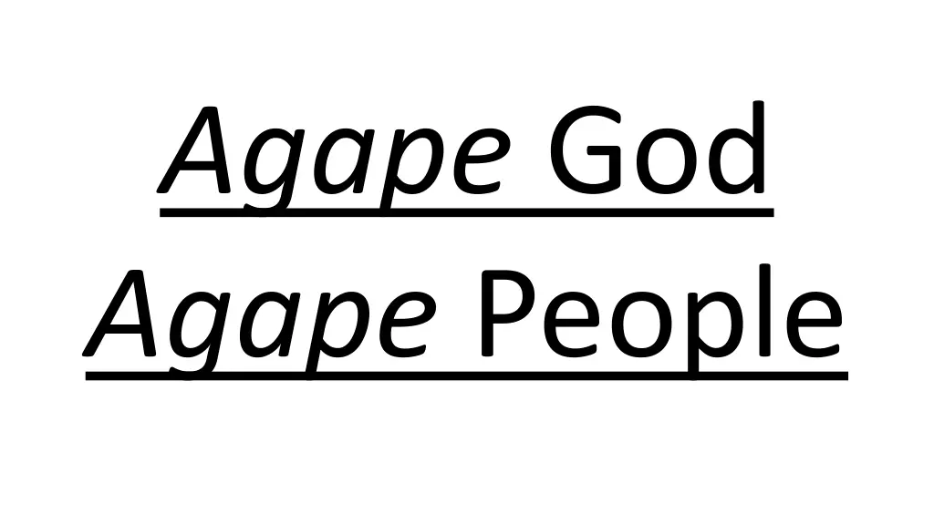 agape god agape people