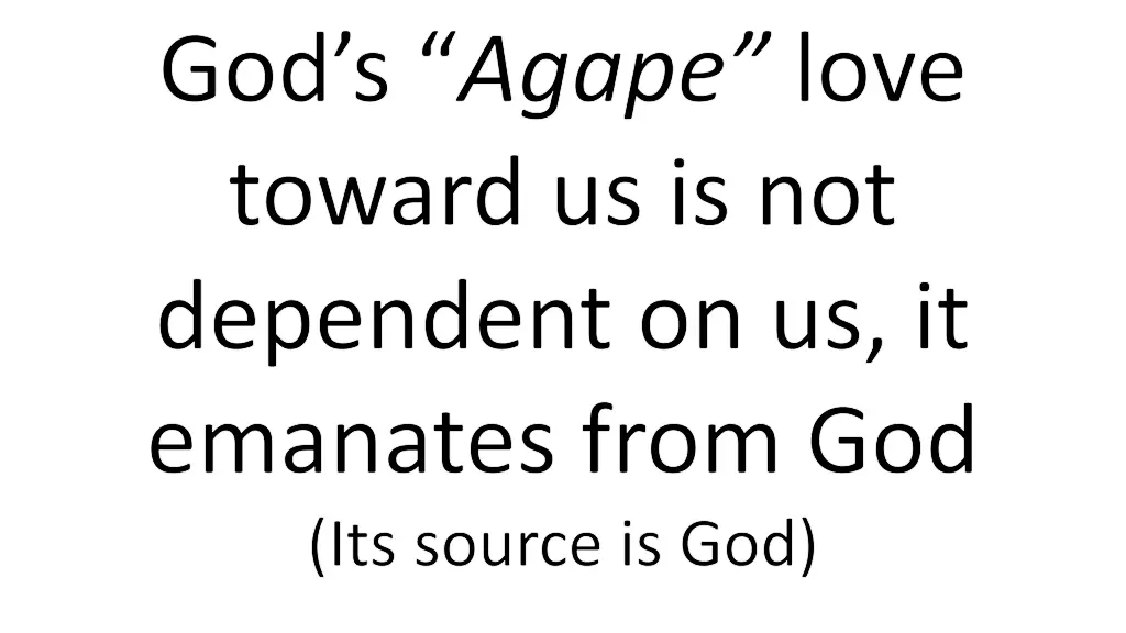 god s agape love toward us is not dependent