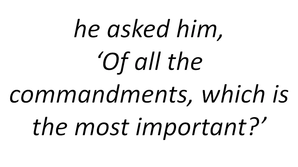 he asked him of all the commandments which
