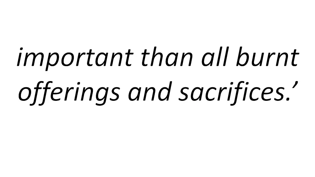 important than all burnt offerings and sacrifices