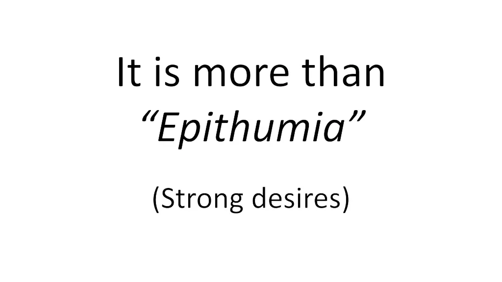 it is more than epithumia