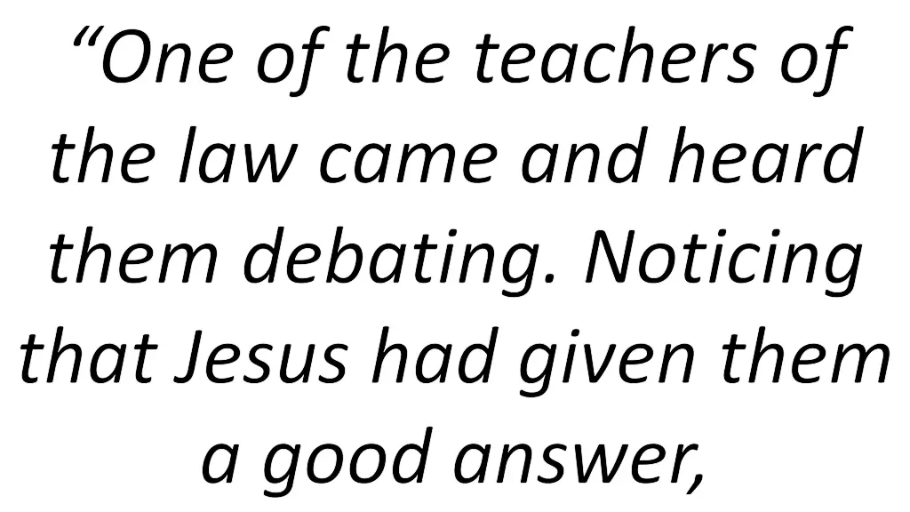 one of the teachers of the law came and heard