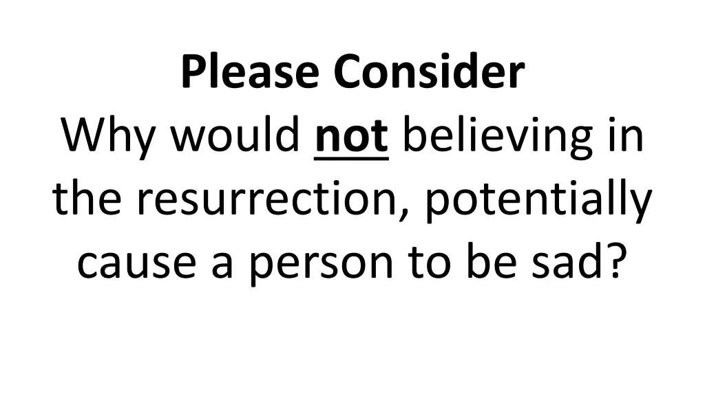 please consider why would not believing