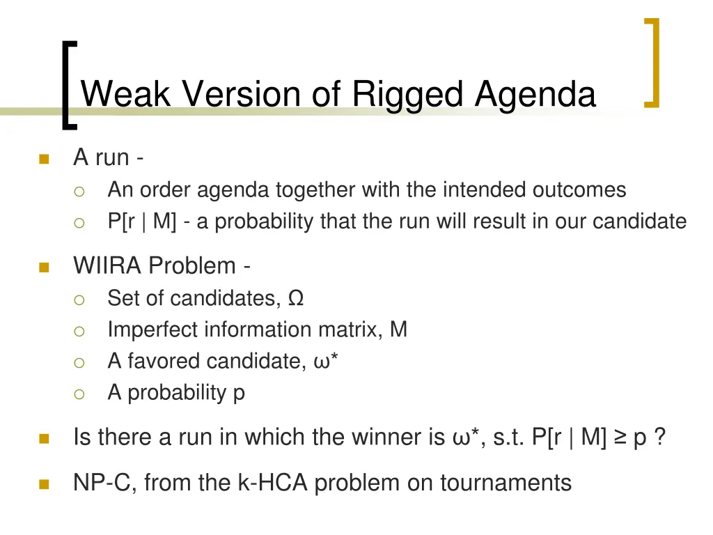 weak version of rigged agenda