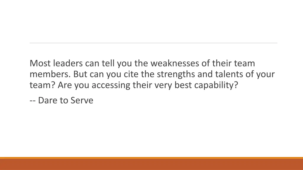 most leaders can tell you the weaknesses of their