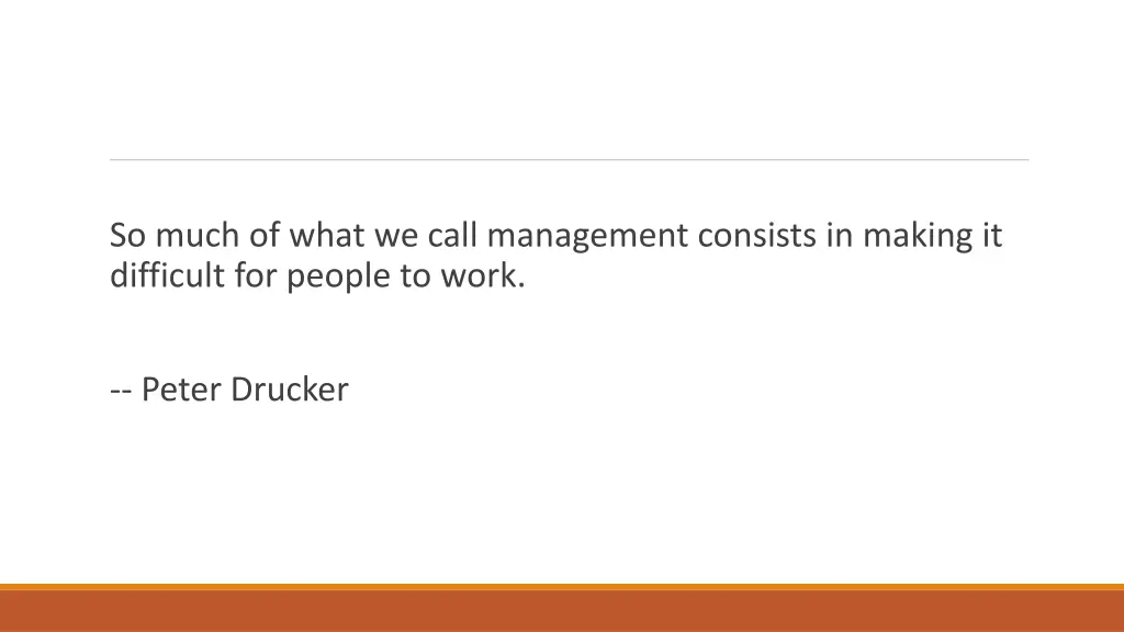 so much of what we call management consists