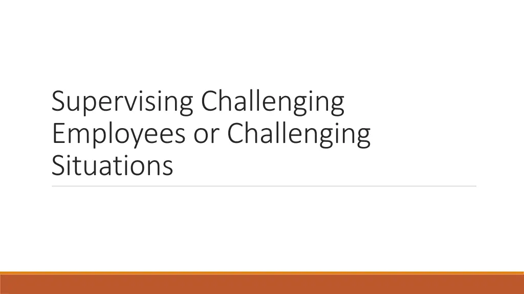 supervising challenging employees or challenging