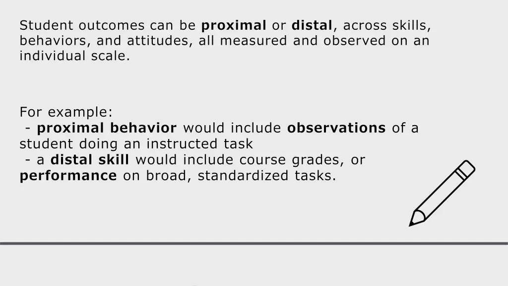 student outcomes can be proximal or distal across