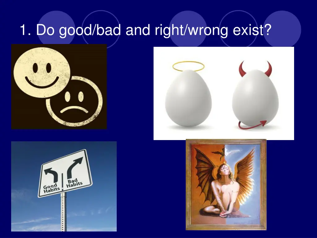 1 do good bad and right wrong exist