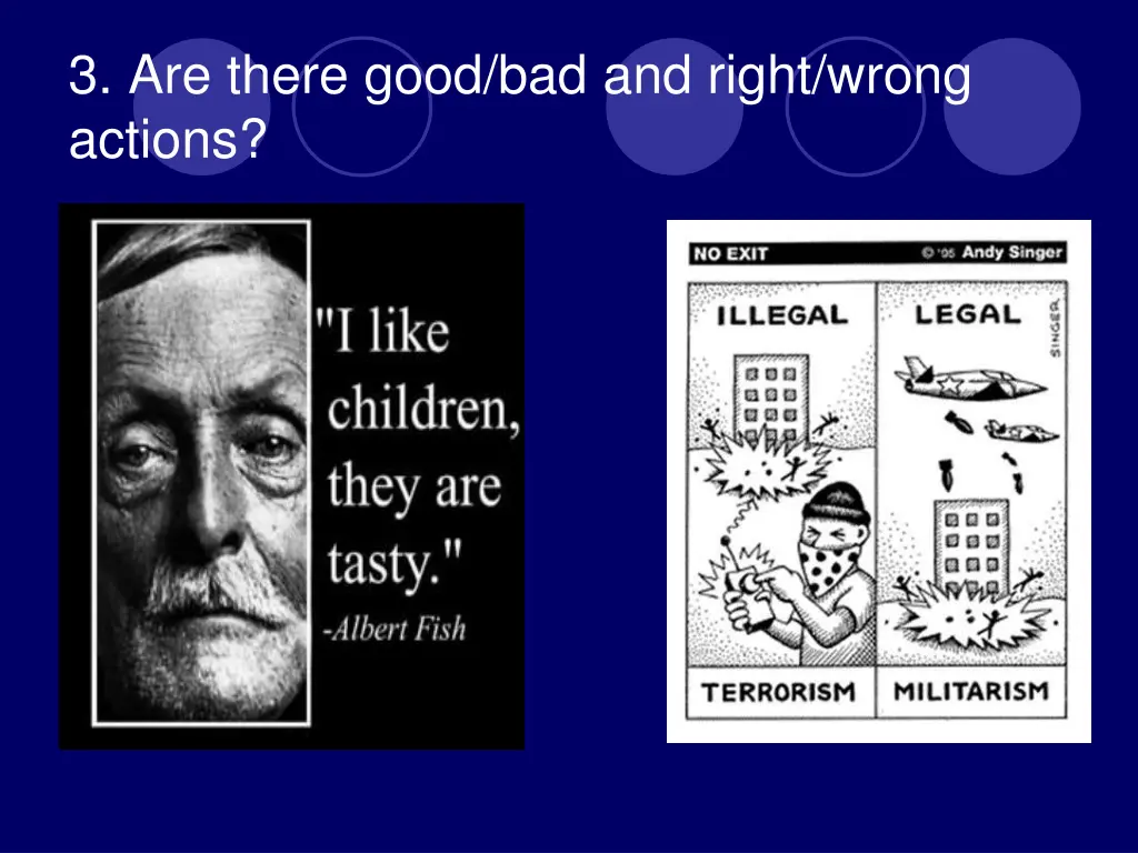 3 are there good bad and right wrong actions