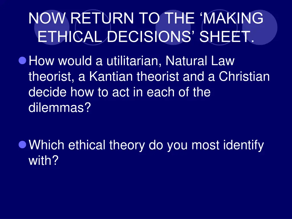 now return to the making ethical decisions sheet