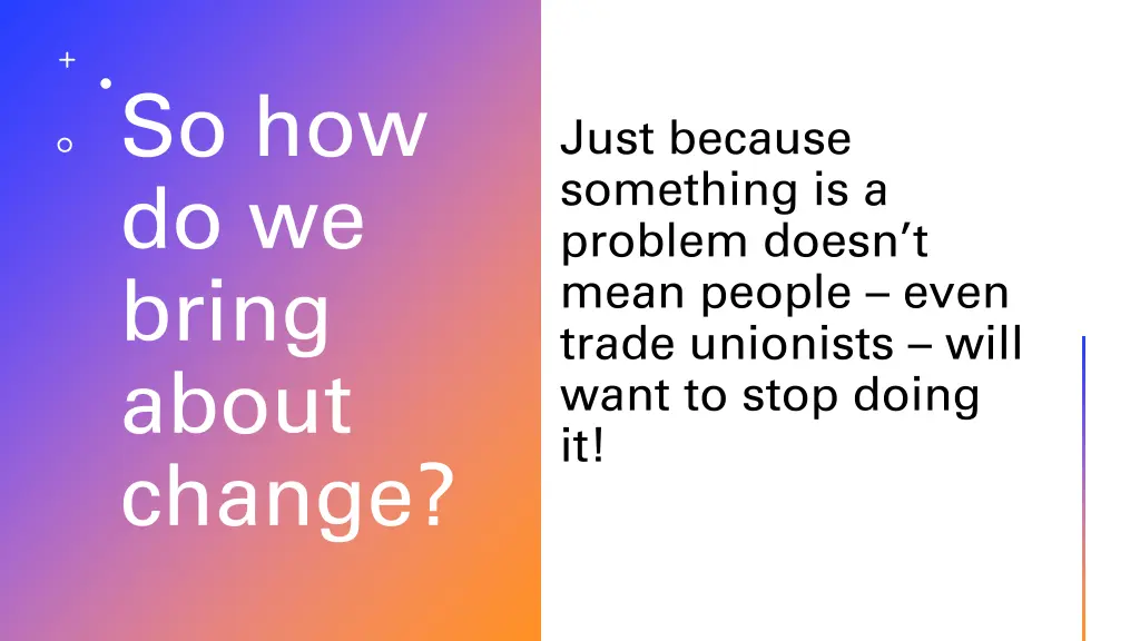 so how do we bring about change