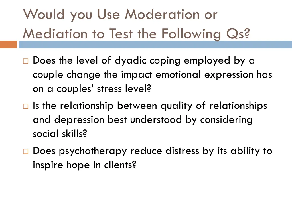 would you use moderation or mediation to test
