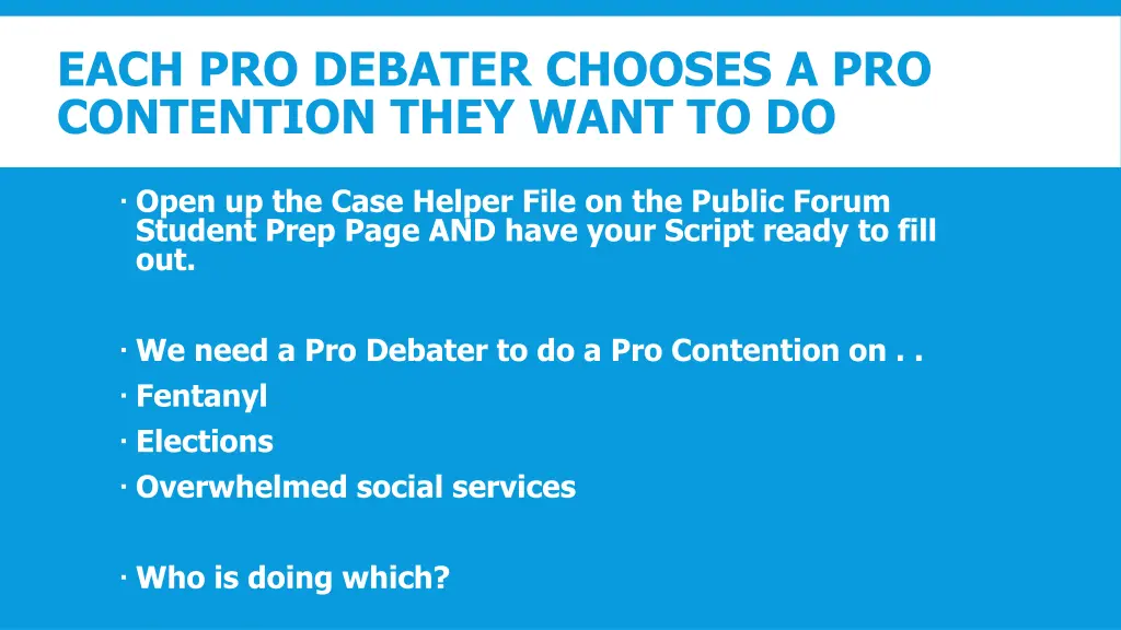each pro debater chooses a pro contention they