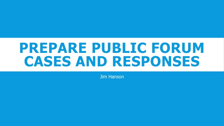 prepare public forum cases and responses