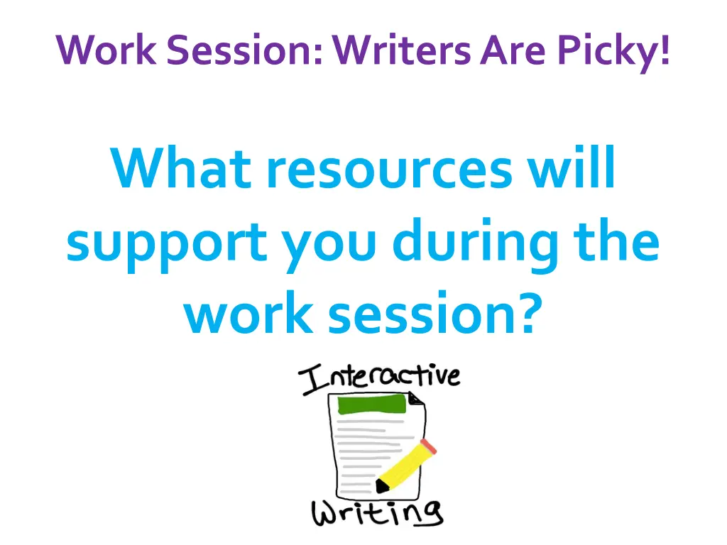 work session writers are picky