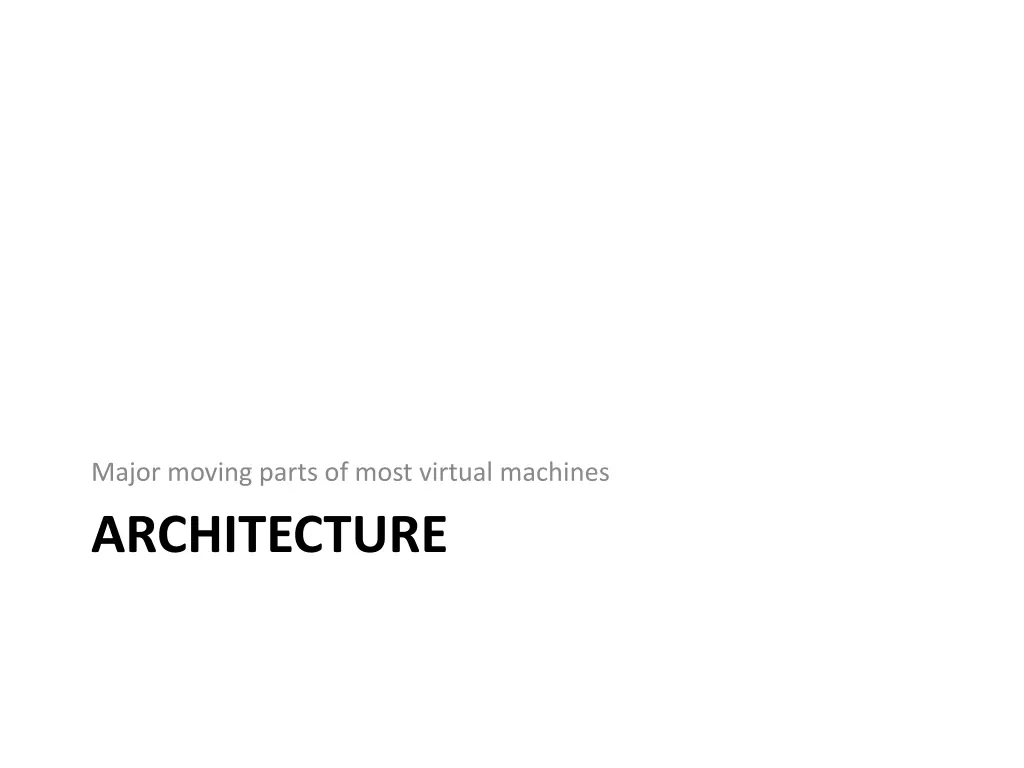 major moving parts of most virtual machines