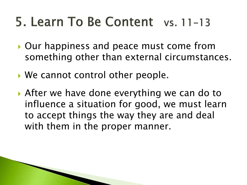 our happiness and peace must come from something