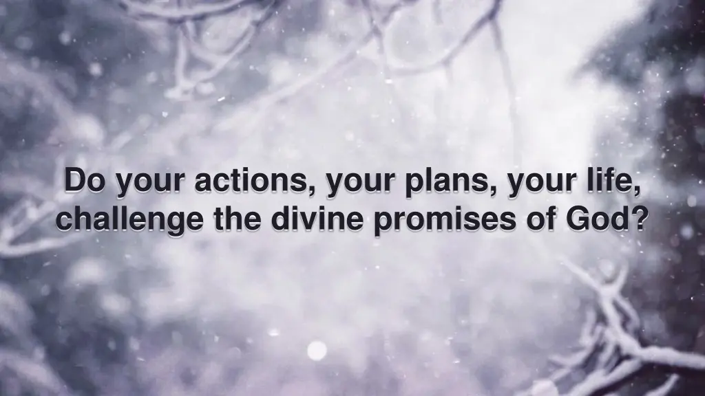 do your actions your plans your life challenge
