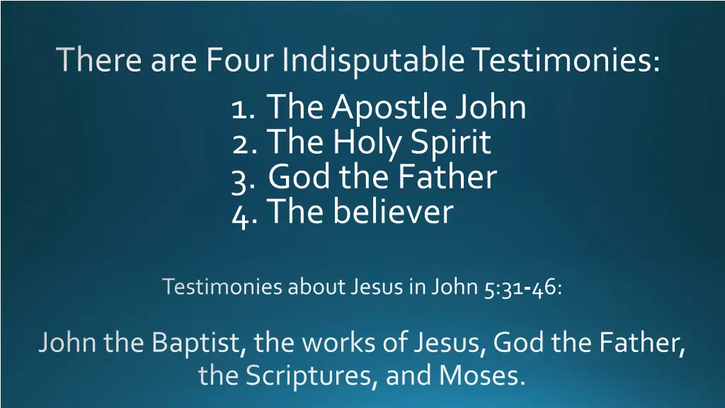 there are four indisputable testimonies