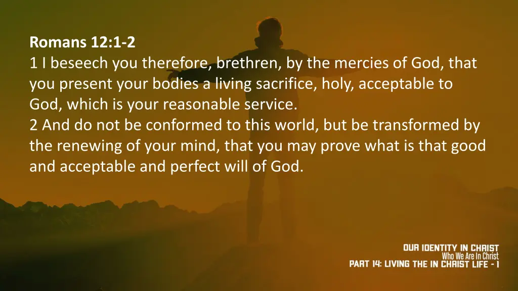 romans 12 1 2 1 i beseech you therefore brethren