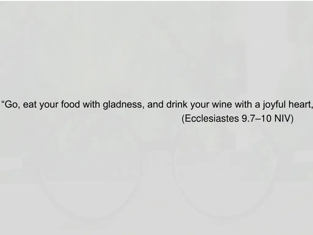 go eat your food with gladness and drink your