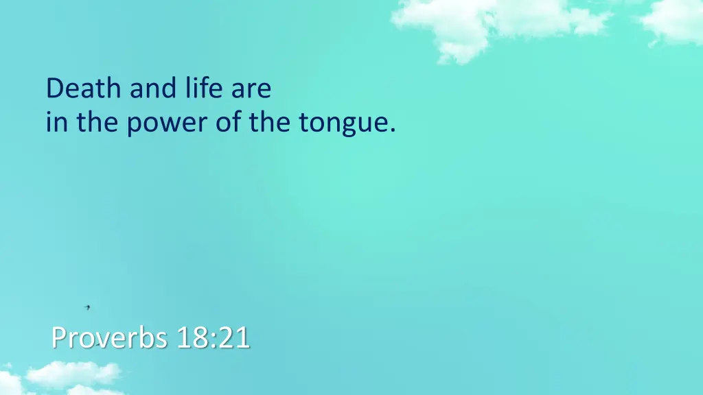 death and life are in the power of the tongue