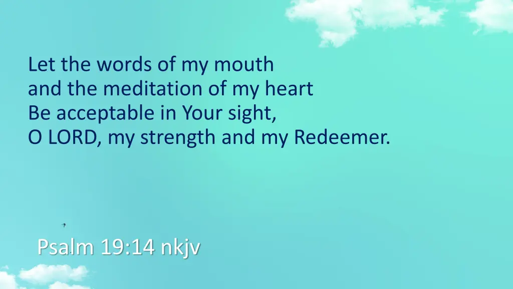 let the words of my mouth and the meditation