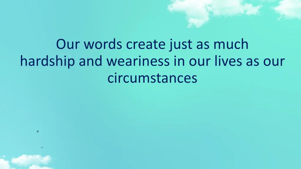 our words create just as much hardship