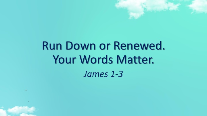 run down or renewed your words matter james 1 3